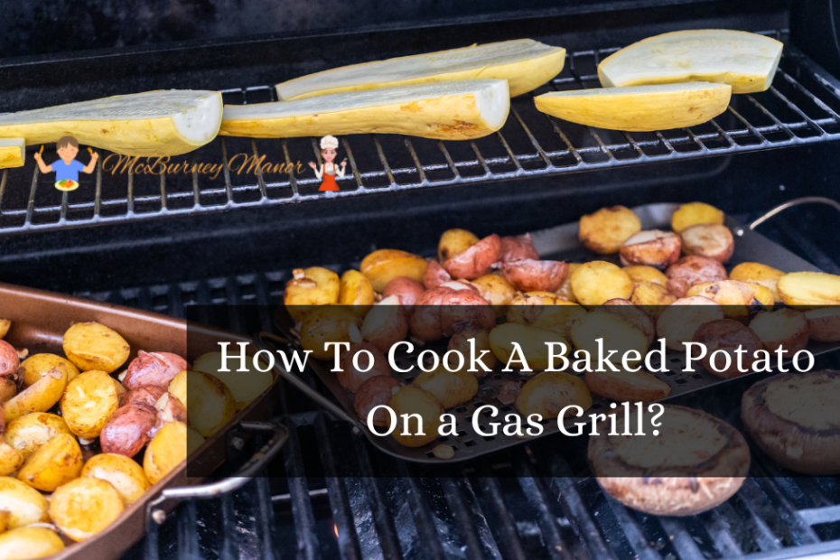 How To Cook A Baked Potato On a Gas Grill?