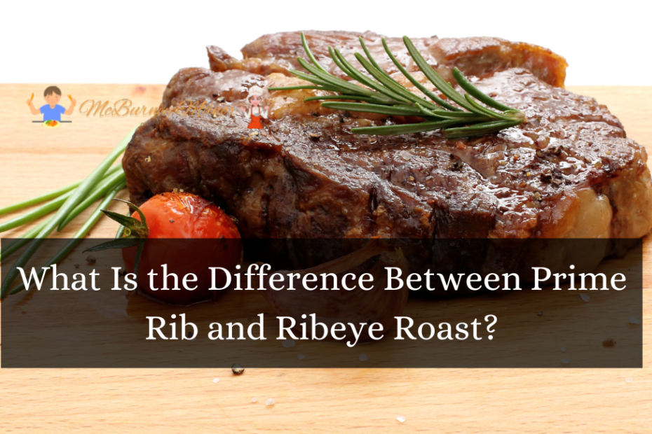 What Is the Difference Between Prime Rib and Ribeye Roast?