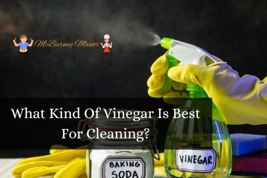 What Kind Of Vinegar Is Best For Cleaning?
