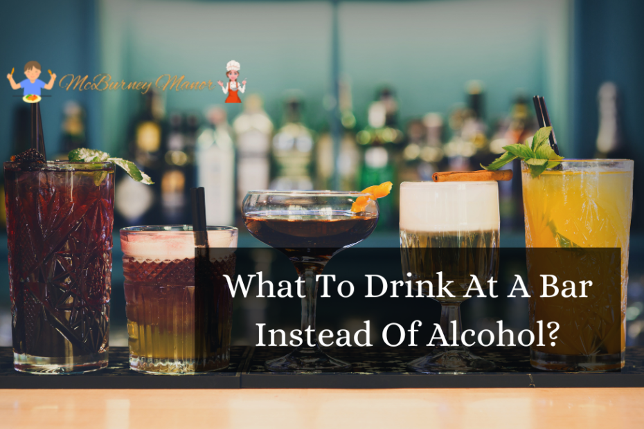 What To Drink At A Bar Instead Of Alcohol?