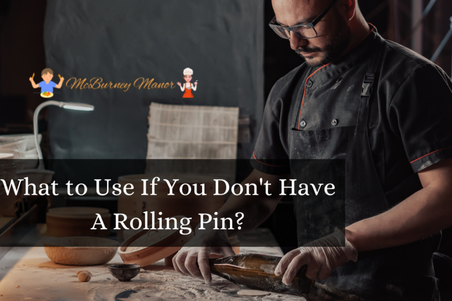 What to Use If You Don't Have A Rolling Pin?